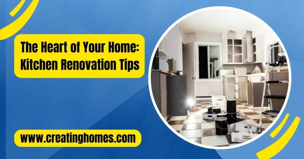 the heart of your home kitchen renovation tips